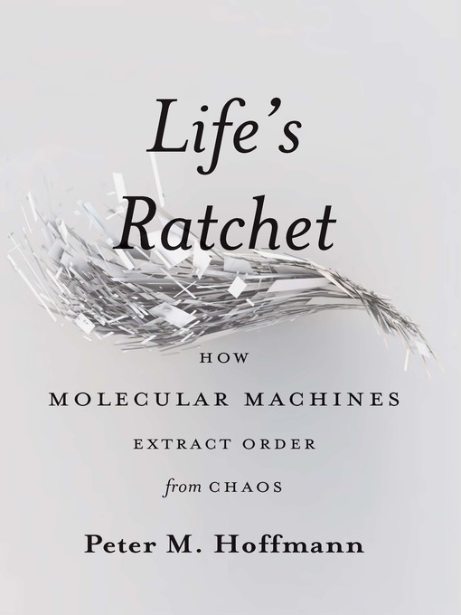 Title details for Life's Ratchet by Peter M Hoffmann - Available